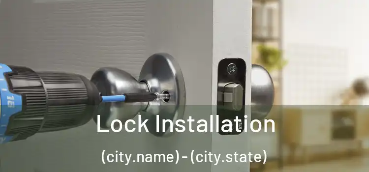  Lock Installation (city.name) - (city.state)